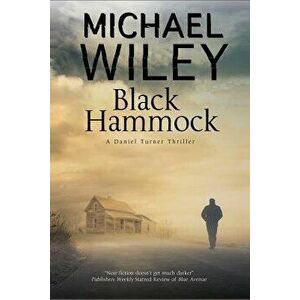 Black Hammock: A Noir Thriller Series Set in Jacksonville, Florida, Paperback - Michael Wiley imagine