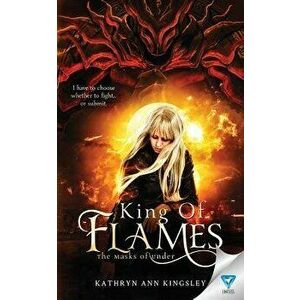 King of Flames, Paperback - Kathryn Ann Kingsley imagine
