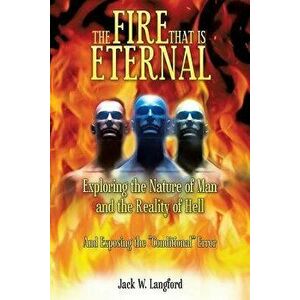 The Fire That Is Eternal, Paperback - Jack W. Langford imagine