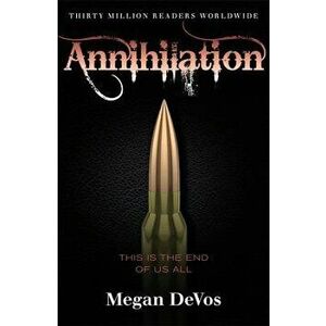 Annihilation: Book 4 in the Anarchy Series, Paperback - Megan Devos imagine