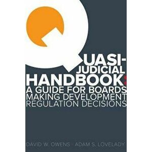 Quasi Judicial Handbook: A Guide for Boards Making Development Regulation Decisions, Paperback - Adam Lovelady imagine
