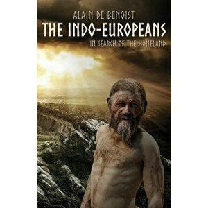 The Indo-Europeans: In Search of the Homeland, Paperback - Alain De Benoist imagine