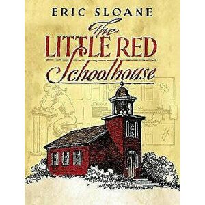 The Little Red Schoolhouse, Paperback - Eric Sloane imagine