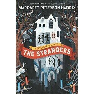 Greystone Secrets: The Strangers, Hardcover - Margaret Peterson Haddix imagine