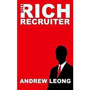 The Rich Recruiter, Paperback - Andrew Leong imagine