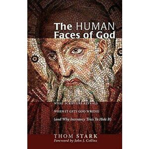 The Human Faces of God, Paperback - Thom Stark imagine