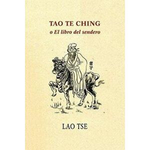 Tao Te Ching O El Libro del Sendero, Paperback - Lao Tse imagine