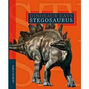 Stegosaurus, Paperback - Sara Gilbert imagine