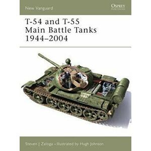 T-54 and T-55 Main Battle Tanks 1944-2004, Paperback - Steven J. Zaloga imagine