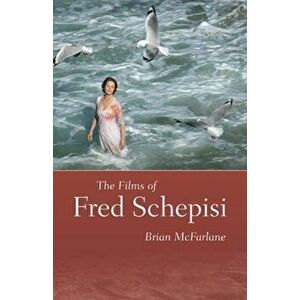 The Films of Fred Schepisi, Paperback - Brian McFarlane imagine