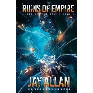 Ruins of Empire: Blood on the Stars III, Paperback - Jay Allan imagine