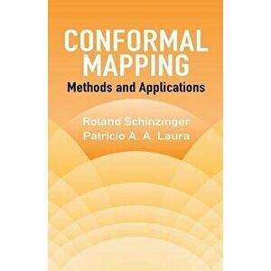 Conformal Mapping: Methods and Applications, Paperback - Roland Schinzinger imagine