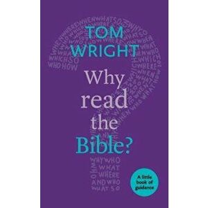 Why Read the Bible?: A Little Book of Guidance, Paperback - Tom Wright imagine