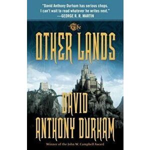 The Other Lands: The Acacia Trilogy, Book Two, Paperback - David Anthony Durham imagine
