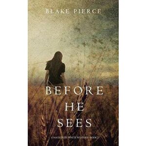 Before he Sees (A Mackenzie White Mystery-Book 2), Paperback - Blake Pierce imagine