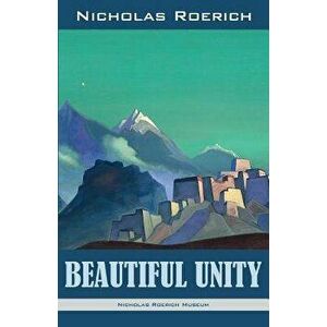 Beautiful Unity, Paperback - Nicholas Roerich imagine