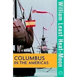 Columbus in the Americas, Hardcover - William Least Heat Moon imagine