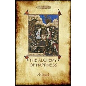 The Alchemy of Happiness, Paperback - Abu Hamed Al Ghazali imagine