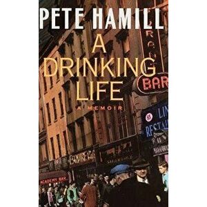 A Drinking Life: A Memoir, Hardcover - Pete Hamill imagine