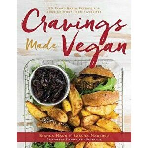 Cravings Made Vegan: 50 Plant-Based Recipes for Your Comfort Food Favorites, Hardcover - Bianca Haun imagine
