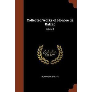 Collected Works of Honore de Balzac, Paperback - Honore De Balzac imagine