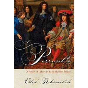 The Perraults: A Family of Letters in Early Modern France, Hardcover - Oded Rabinovitch imagine