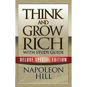 Think and Grow Rich with Study Guide: Deluxe Special Edition, Paperback - Napoleon Hill imagine