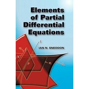 Elements of Partial Differential Equations, Paperback - Ian N. Sneddon imagine