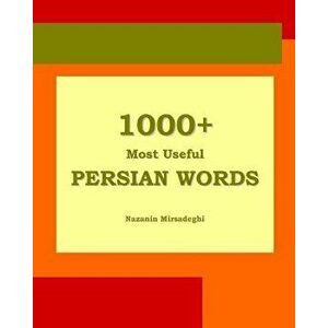 1000+ Most Useful Persian Words (Farsi-English Bi-Lingual Edition), Paperback - Nazanin Mirsadeghi imagine