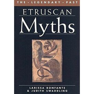Etruscan Myths, Paperback - Larissa Bonfante imagine