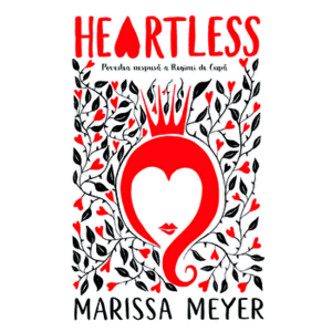 Heartless. Povestea nespusa a Reginei de Cupa - Marissa Meyer imagine