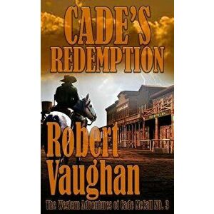 Cade's Redemption, Paperback - Robert Vaughan imagine