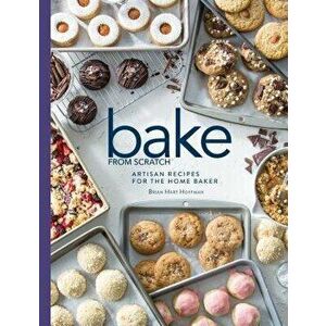 Bake from Scratch (Vol 3): Artisan Recipes for the Home Baker, Hardcover - Brian Hart Hoffman imagine