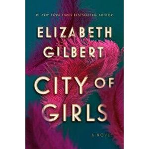 City of Girls, Hardcover - Elizabeth Gilbert imagine