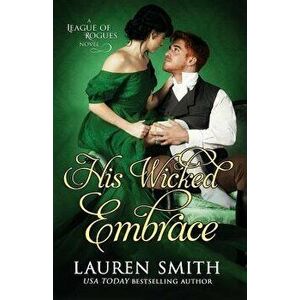 His Wicked Embrace, Paperback - Lauren Smith imagine
