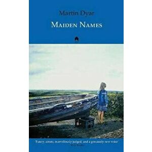 Maiden Names, Paperback - Martin Dyar imagine
