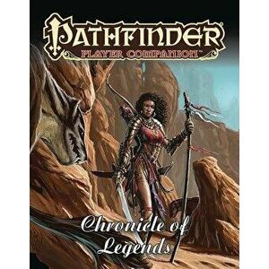 Pathfinder Player Companion: Chronicle of Legends, Paperback - Paizo Publishing imagine