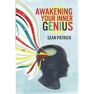 Awakening Your Inner Genius, Paperback - Sean Patrick imagine