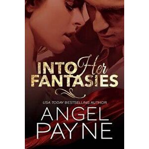 Into Her Fantasies, Paperback - Angel Payne imagine