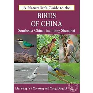 A Naturalist's Guide to the Birds of China (Southeast), Paperback - Ding Li Yong imagine