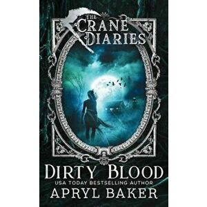 The Crane Diaries: Dirty Blood, Paperback - Apryl Baker imagine