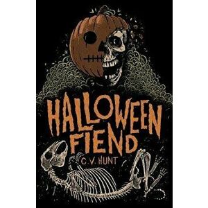 Halloween Fiend, Paperback - C. V. Hunt imagine