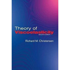 Theory of Viscoelasticity: Second Edition, Paperback - R. M. Christensen imagine