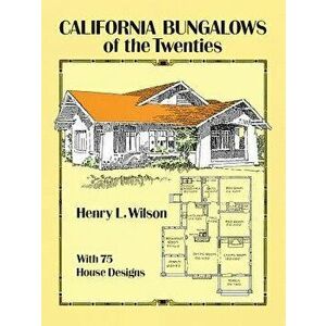 California Bungalows of the Twenties, Paperback - Henry L. Wilson imagine