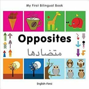 My First Bilingual Book-Opposites (English-Farsi) - Milet Publishing imagine