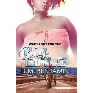 Watch Out for the Big Girls 3, Paperback - J. M. Benjamin imagine