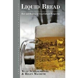 Liquid Bread: Beer and Brewing in Cross-Cultural Perspective, Paperback - Schiefenhovel Wulf imagine