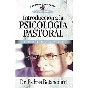 Introducción a la Psicología Pastoral: Consejería, Paperback - Esdras Betancourt imagine