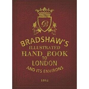 Bradshaw's Handbook to London, Hardcover - George Bradshaw imagine