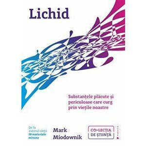 Lichid - Mark Miodownik imagine